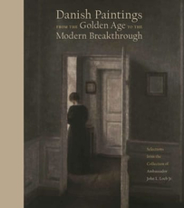 Danish Paintings from the Golden Age to the Modern Breakthrough: Selections from the Collection of Ambassador John L. Loeb Jr. Cover