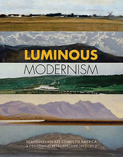 Luminous Modernism: Scandinavian Art Comes to America, A Centennial Retrospective 1912–2012 Cover